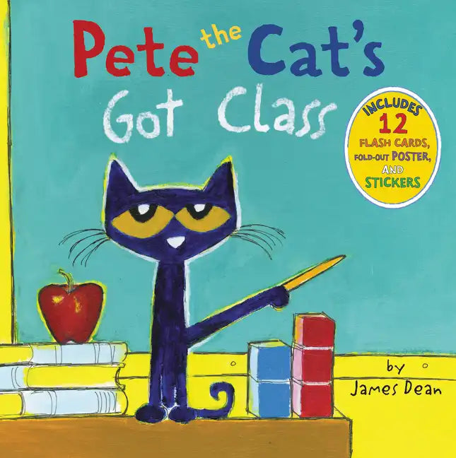 Pete the Cat's Got Class: Includes 12 Flash Cards, Fold-Out Poster, and Stickers! - Hardcover