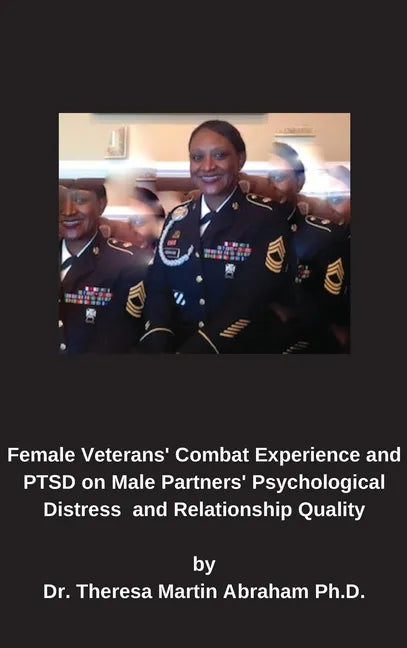 Female Veterans' Combat Experience and PTSD on Male Partners' Psychological Distress and Relationship Quality - Hardcover