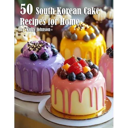 50 South Korean Cake Flavor Recipes for Home - Paperback