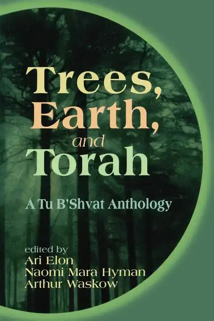 Trees, Earth, and Torah: A Tu B'Shvat Anthology - Paperback