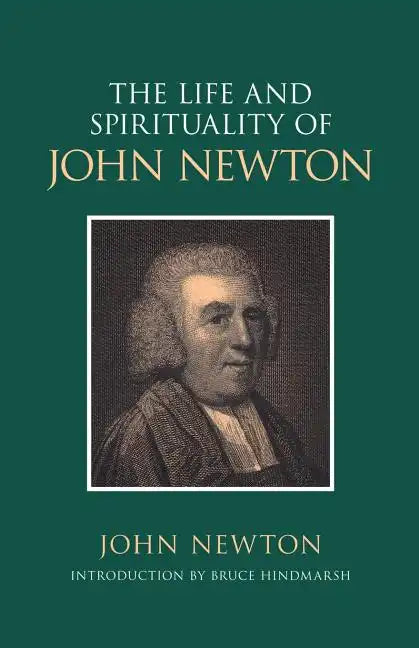 The Life and Spirituality of John Newton - Paperback