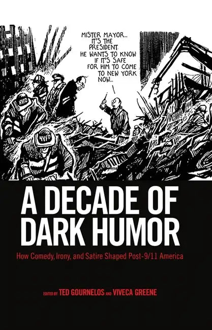 A Decade of Dark Humor: How Comedy, Irony, and Satire Shaped Post-9/11 America - Paperback