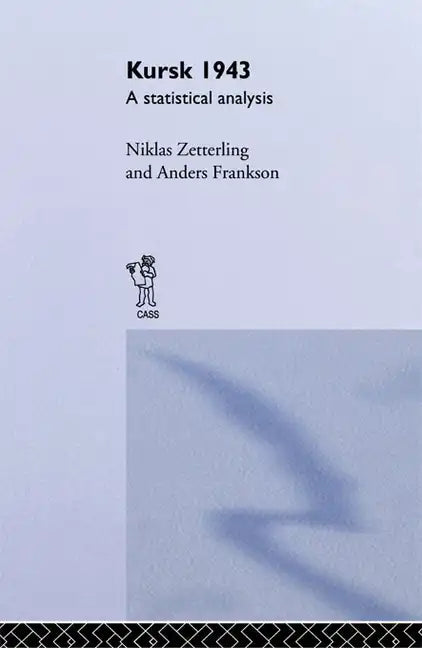 Kursk 1943: A Statistical Analysis - Paperback