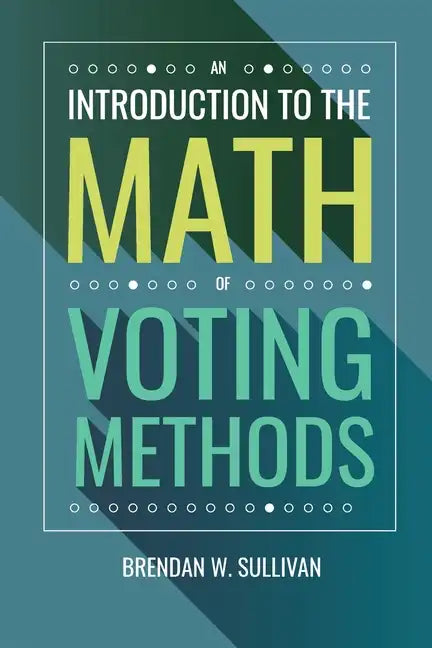An Introduction to the Math of Voting Methods - Paperback