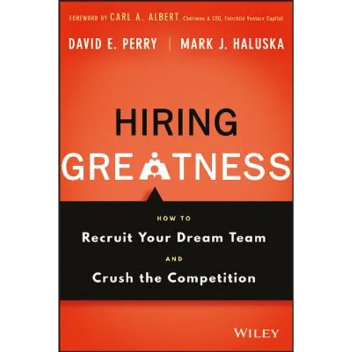 Hiring Greatness: How to Recruit Your Dream Team and Crush the Competition - Hardcover