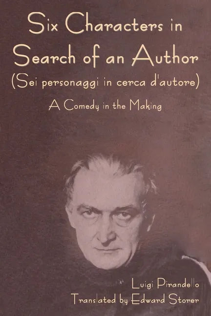 Six Characters in Search of an Author (Sei personaggi in cerca d'autore) A Comedy in the Making - Paperback