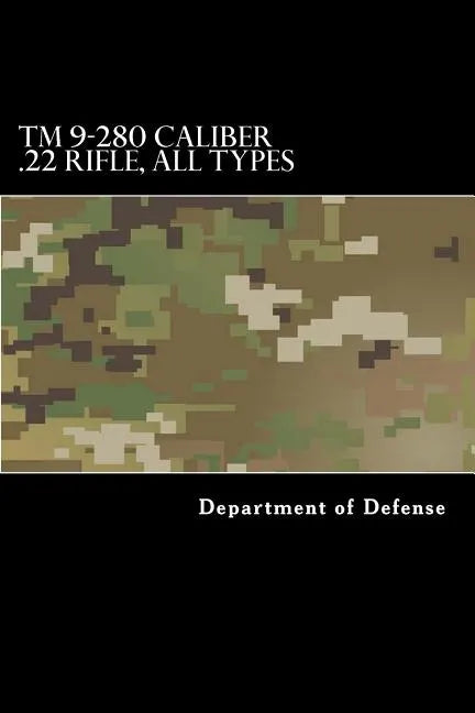 TM 9-280 Caliber .22 Rifle, All Types: 1944 edition - Paperback