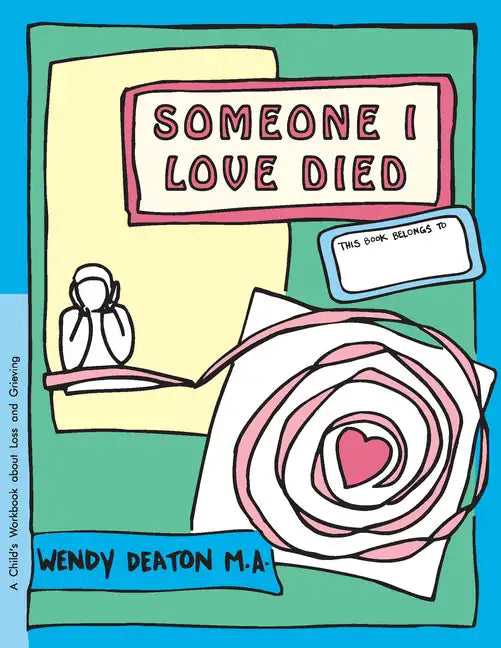 Grow: Someone I Loved Died: A Child's Workbook about Loss and Grieving - Paperback