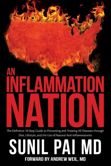 An Inflammation Nation: The Definitive 10-Step Guide to Preventing and Treating All Diseases through Diet, Lifestyle, and the Use of Natural A - Paperback