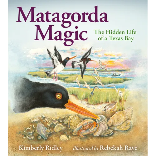 Matagorda Magic: The Hidden Life of a Texas Bay - Hardcover