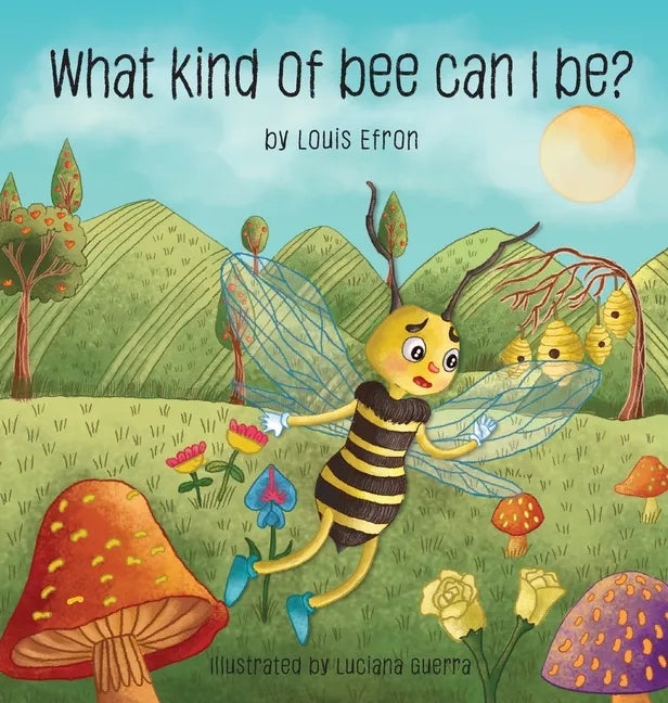 What Kind of Bee Can I Be - Hardcover