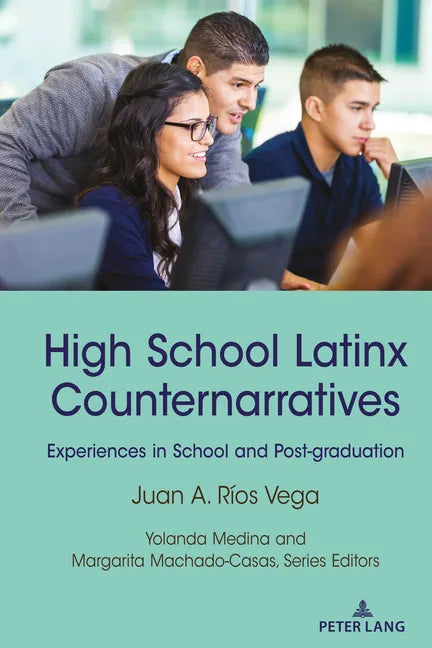 High School Latinx Counternarratives: Experiences in School and Post-Graduation - Paperback