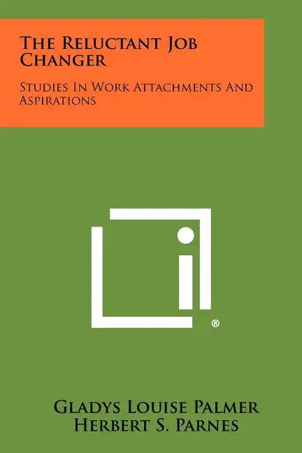 The Reluctant Job Changer: Studies in Work Attachments and Aspirations - Paperback