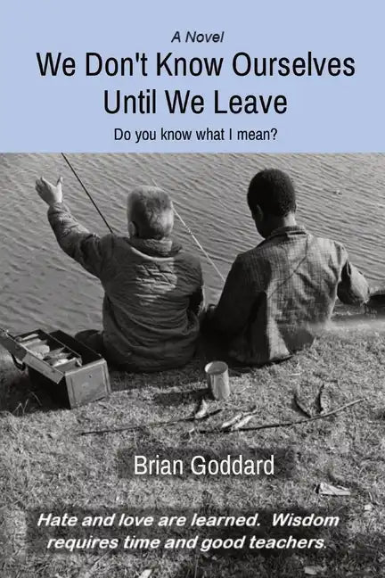 We Don't Know Ourselves Until We Leave: Do you know what I mean? - Paperback