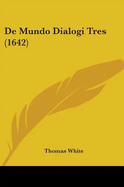 De Mundo Dialogi Tres (1642) - Paperback