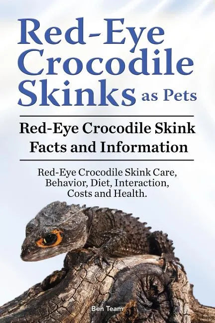 Red Eye Crocodile Skinks as pets. Red Eye Crocodile Skink Facts and Information. Red-Eye Crocodile Skink Care, Behavior, Diet, Interaction, Costs and - Paperback