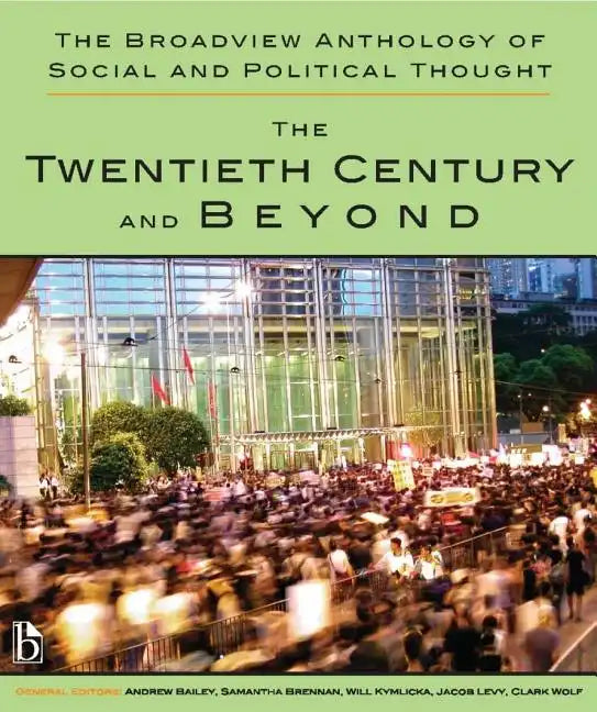 The Broadview Anthology of Social and Political Thought - Volume 2: The Twentieth Century and Beyond - Paperback
