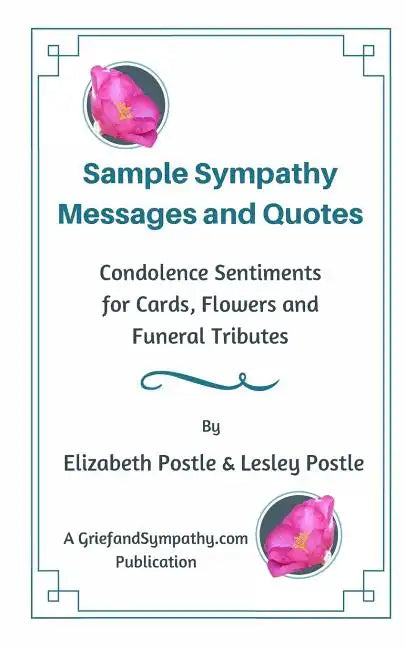 Sample Sympathy Messages and Quotes: Condolence Sentiments for Cards, Flowers and Funeral Tributes - Paperback