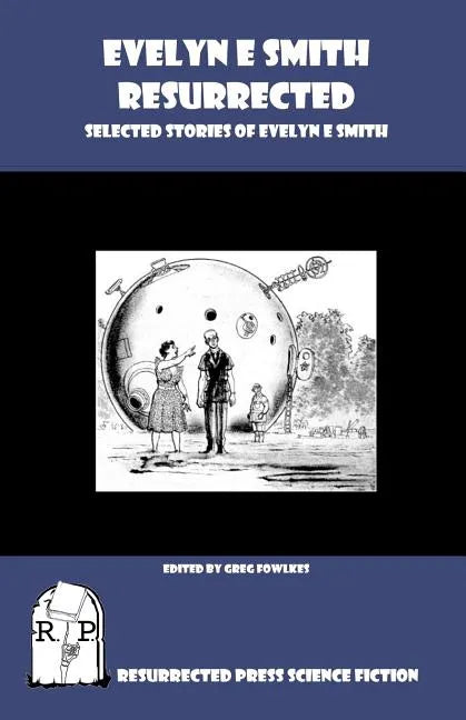 Evelyn E. Smith Resurrected: Selected Stories of Evelyn E. Smith - Paperback