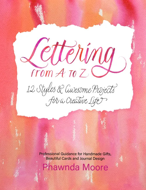 Lettering from A to Z: 12 Styles & Awesome Projects for a Creative Life (Calligraphy, Printmaking, Hand Lettering) - Paperback