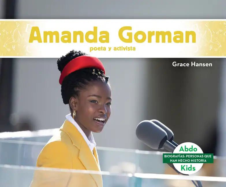 Amanda Gorman: Poeta Y Activista (Amanda Gorman: Poet & Activist): Poeta Y Activista (Poet & Activist) - Library Binding