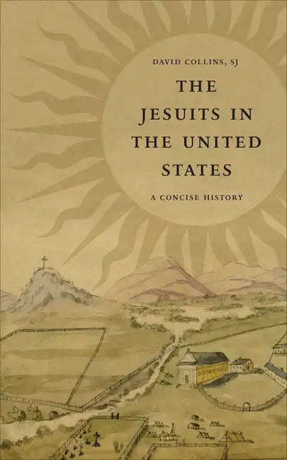 The Jesuits in the United States: A Concise History - Hardcover