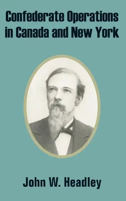 Confederate Operations in Canada and New York - Paperback