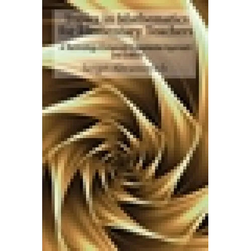 Topics in Mathematics for Elementary Teachers: A Technology-Enhanced Experiential Approach - Paperback