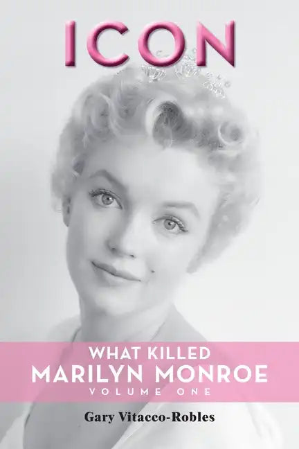 Icon: What Killed Marilyn Monroe, Volume One - Paperback