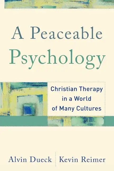 A Peaceable Psychology: Christian Therapy in a World of Many Cultures - Paperback