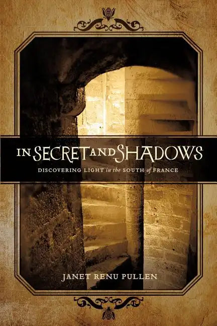 In Secret and Shadows: Discovering Light in the South of France - Paperback