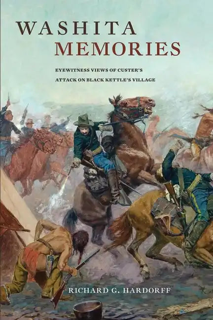 Washita Memories: Eyewitness Views of Custer's Attack on Black Kettle's Village - Paperback