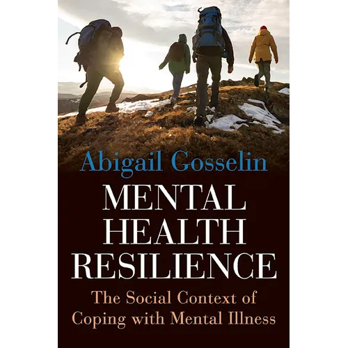 Mental Health Resilience: The Social Context of Coping with Mental Illness - Hardcover