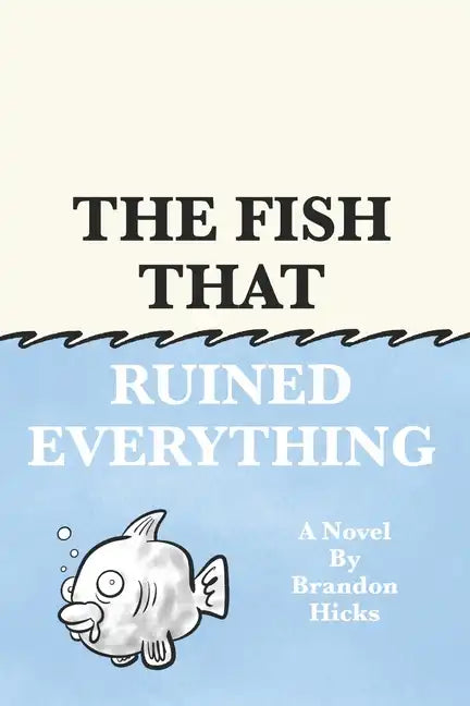 The Fish That Ruined Everything - Paperback