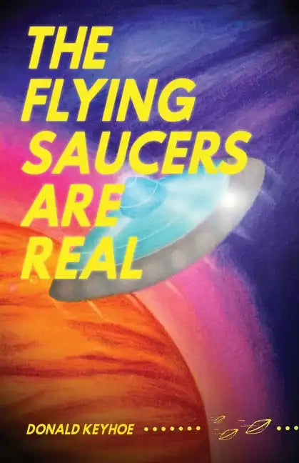 The Flying Saucers Are Real - Paperback