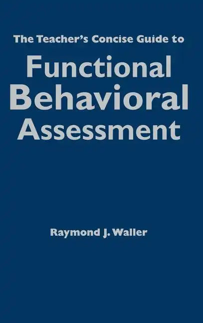 The Teacher′s Concise Guide to Functional Behavioral Assessment - Hardcover