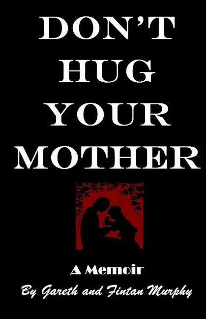Don't Hug Your Mother: The fascinating true story - Paperback