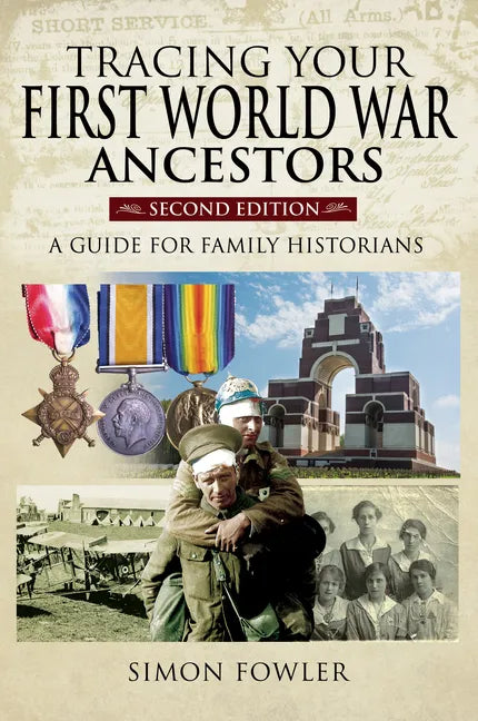 Tracing Your First World War Ancestors - Second Edition: A Guide for Family Historians - Paperback