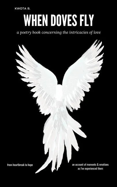 When Doves Fly: a poetry book concerning the intricacies of love - Paperback