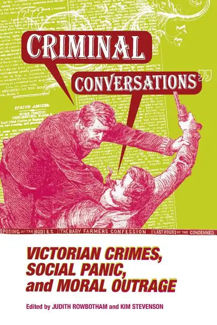 Criminal Conversations: Victorian Crimes, Social Panic, & Moral - Paperback