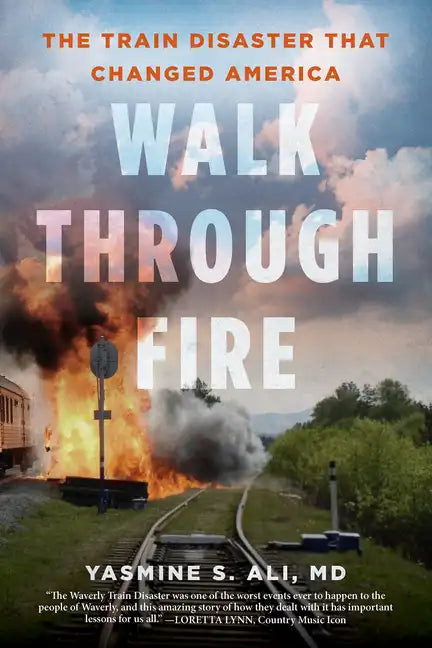 Walk Through Fire: The Train Disaster That Changed America - Hardcover