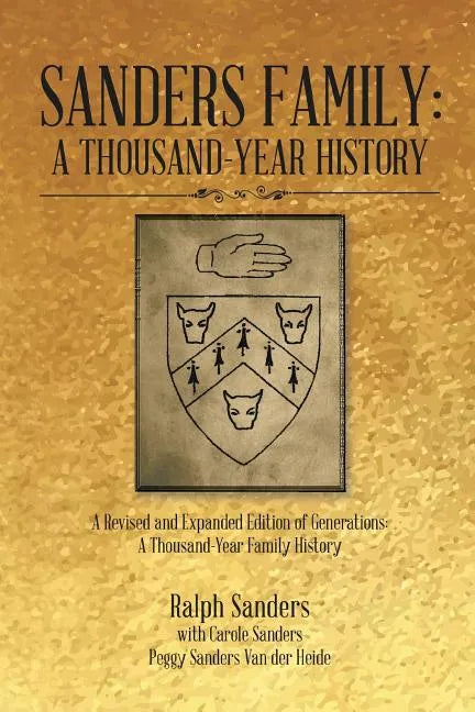 Sanders Family: A Thousand-Year History: A Revised and Expanded Edition of Generations: A Thousand-Year Family History - Paperback