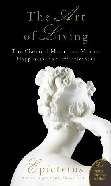 Art of Living: The Classical Mannual on Virtue, Happiness, and Effectiveness - Paperback