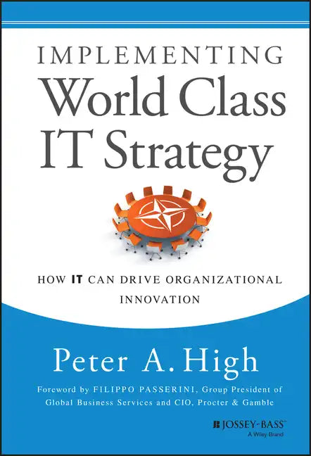 Implementing World Class It Strategy: How It Can Drive Organizational Innovation - Hardcover