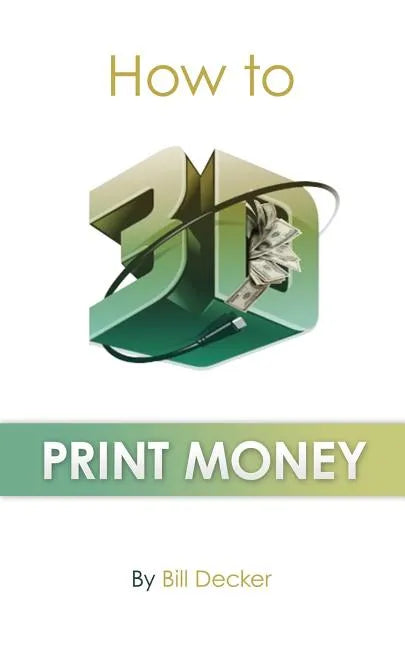 How To 3D Print Money - Paperback