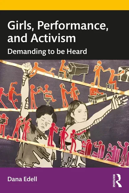 Girls, Performance, and Activism: Demanding to be Heard - Paperback