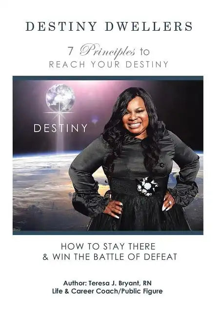 Destiny Dwellers: 7 Principles to Reach Your Destiny - Hardcover