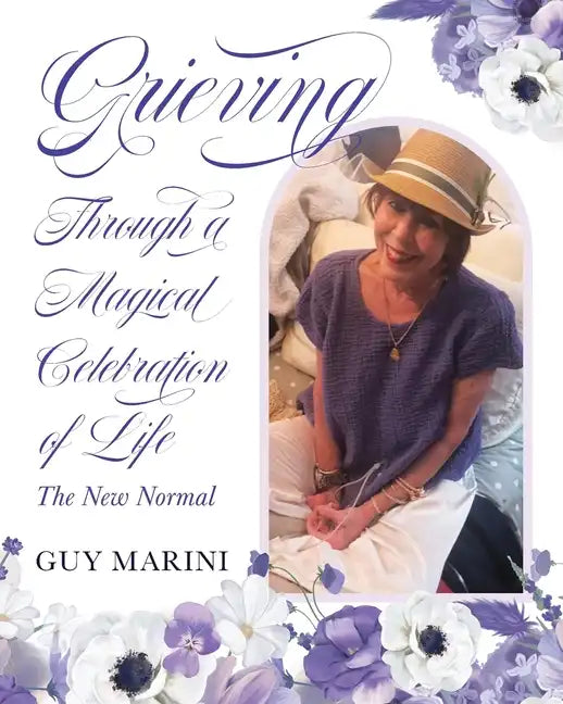 Grieving Through A Magical Celebration Of Life: The New Normal - Paperback