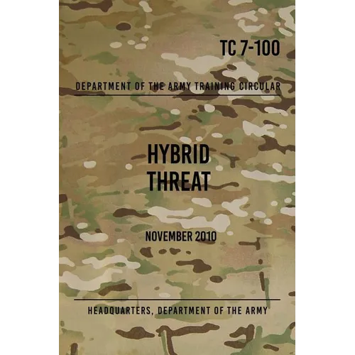 TC 7-100.4 Hybrid Threat Force Structure Organization Guide: June 2015 - Paperback