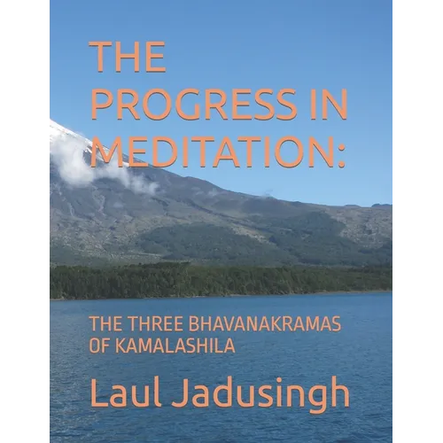 The Progress in Meditation: The Three Bhavanakramas of Kamalashila - Paperback